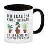 Ich brauche keine Therapie ich spreche mit meinen Pflanzen Kaffeebecher