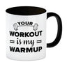 Your workout is my warmup Fitness Kaffeebecher