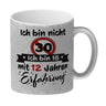 30. Geburtstag Kaffeebecher mit lustigem Spruch: 18 mit Erfahrung