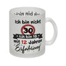 30. Geburtstag Kaffeebecher mit lustigem Spruch: 18 mit Erfahrung