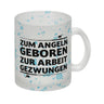 Zum Angeln geboren zur Arbeit gezwungen Kaffeebecher für Angler