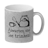 Abwarten und Tee trinken Kaffeebecher