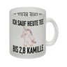 Ich sauf heute Tee bis 2,8 Kamille Kaffeebecher mit Einhorn