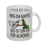 Weg da Kaffee das ist ein Job für Alkohol Kaffeebecher