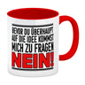 Bevor du auf die Idee kommst zu fragen - Nein! Kaffeebecher