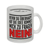 Bevor du auf die Idee kommst zu fragen - Nein! Kaffeebecher