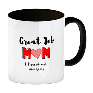 Great Job mom - I turned out awesome Kaffeebecher