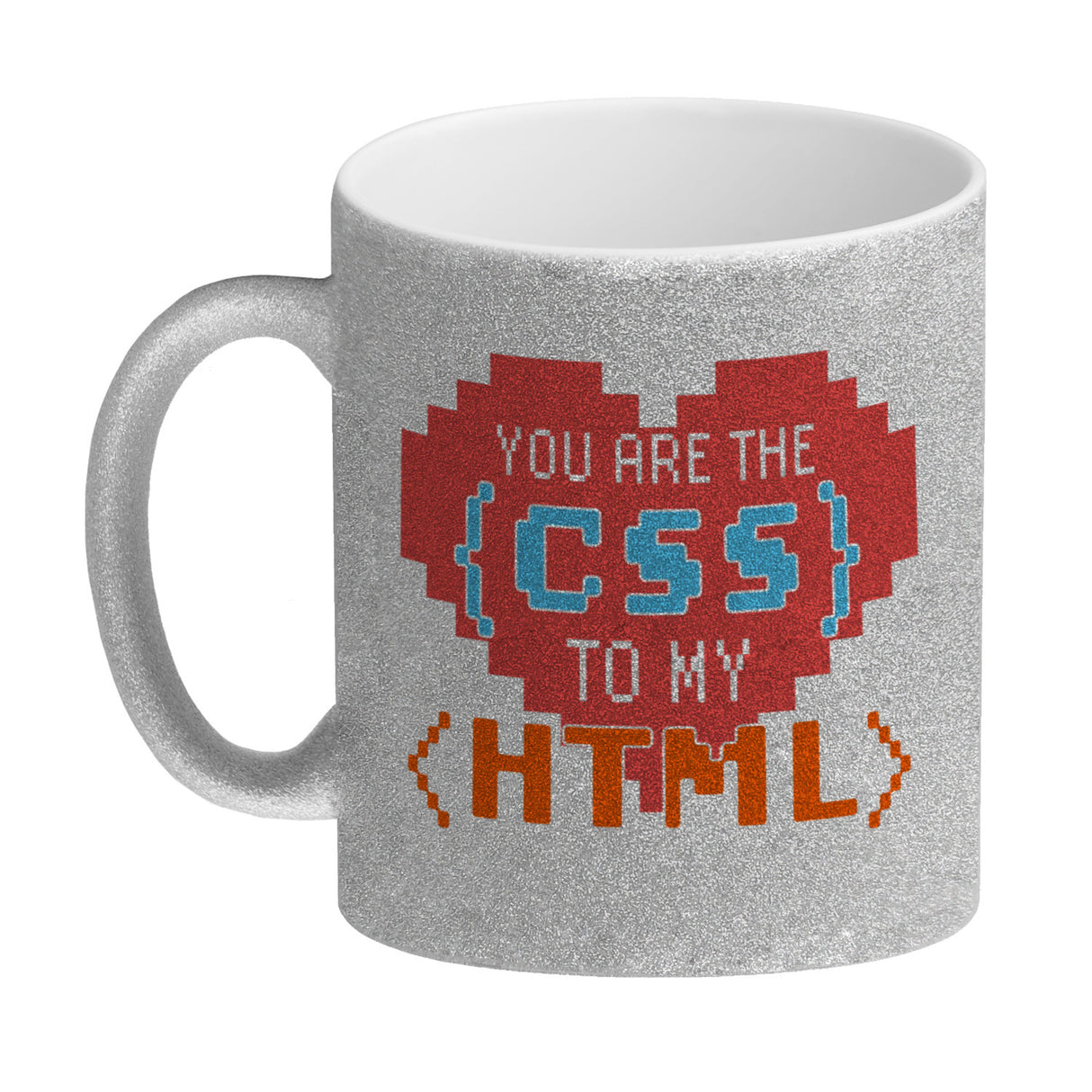 You are the CSS to my HTML Kaffeebecher für Webentwickler