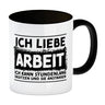 Ich liebe Arbeit… Büro Kaffeebecher