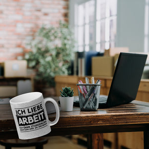 Ich liebe Arbeit… Büro Kaffeebecher