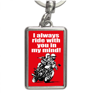 I always ride with you in my mind! Biker Schlüsselanhänger