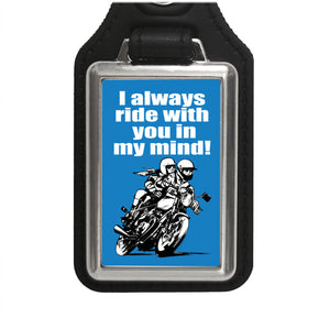 I always ride with you in my mind! Biker Schlüsselanhänger