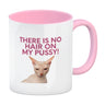 There is no Hair on my Pussy Katze Kaffeebecher