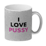 I Love Pussy Kaffeebecher