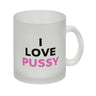 I Love Pussy Kaffeebecher