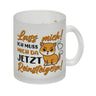 Lass mich! Ich muss mich da jetzt reinsteigern! Kaffeebecher mit Katze