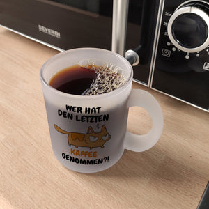 Katzen Kaffeebecher mit Spruch Wer hat den letzten Kaffee genommen?!