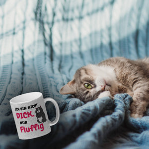 Katzen Kaffeebecher mit Spruch Ich bin nicht dick, nur fluffig