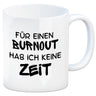 Büro Kaffeebecher mit Spruch Für einen Burnout keine Zeit in bunt