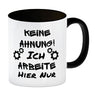 Keine Ahnung! Kaffeebecher mit Spruch Ich arbeite hier nur