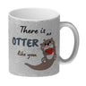 Otter Kaffeebecher mit Spruch: There is no Otter like you