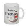 Otter Kaffeebecher mit Spruch: There is no Otter like you