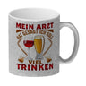 Alkohol Kaffeebecher Mein Arzt hat gesagt ich soll viel trinken