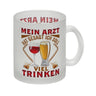 Alkohol Kaffeebecher Mein Arzt hat gesagt ich soll viel trinken