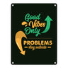 Good Vibes only Metallschild in 15x20 cm braun Problems stay outside