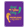 Good Vibes only Metallschild in 15x20 cm braun Problems stay outside