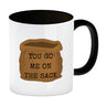 Denglisch Kaffeebecher mit Spruch- You go me on the sack