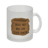 Denglisch Kaffeebecher mit Spruch- You go me on the sack