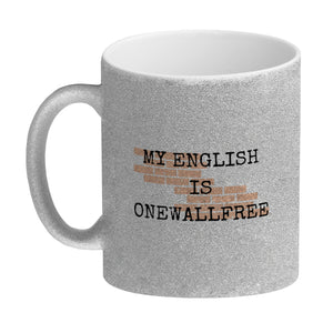 Denglisch Kaffeebecher mit Spruch - My english is onewallfree