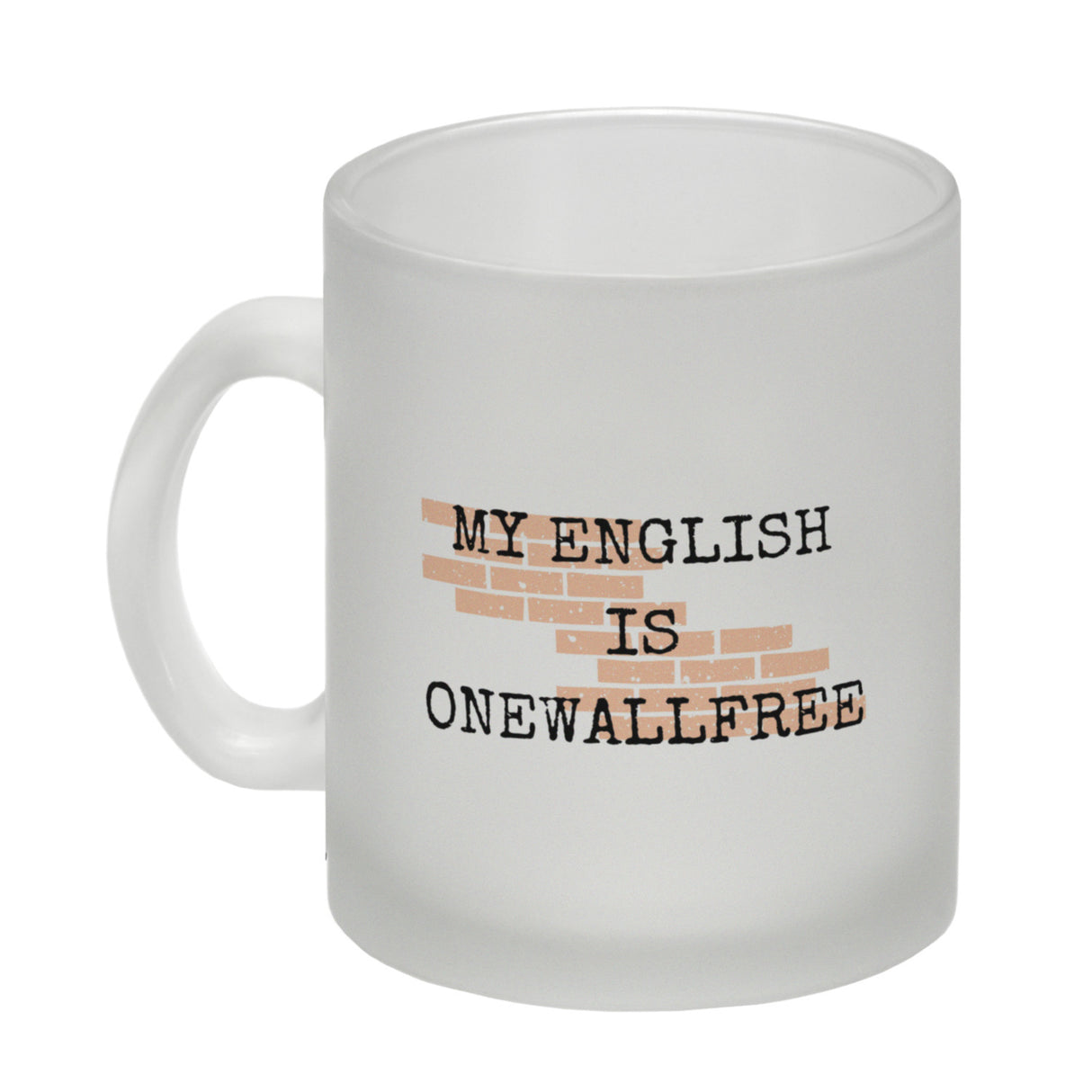 Denglisch Kaffeebecher mit Spruch - My english is onewallfree