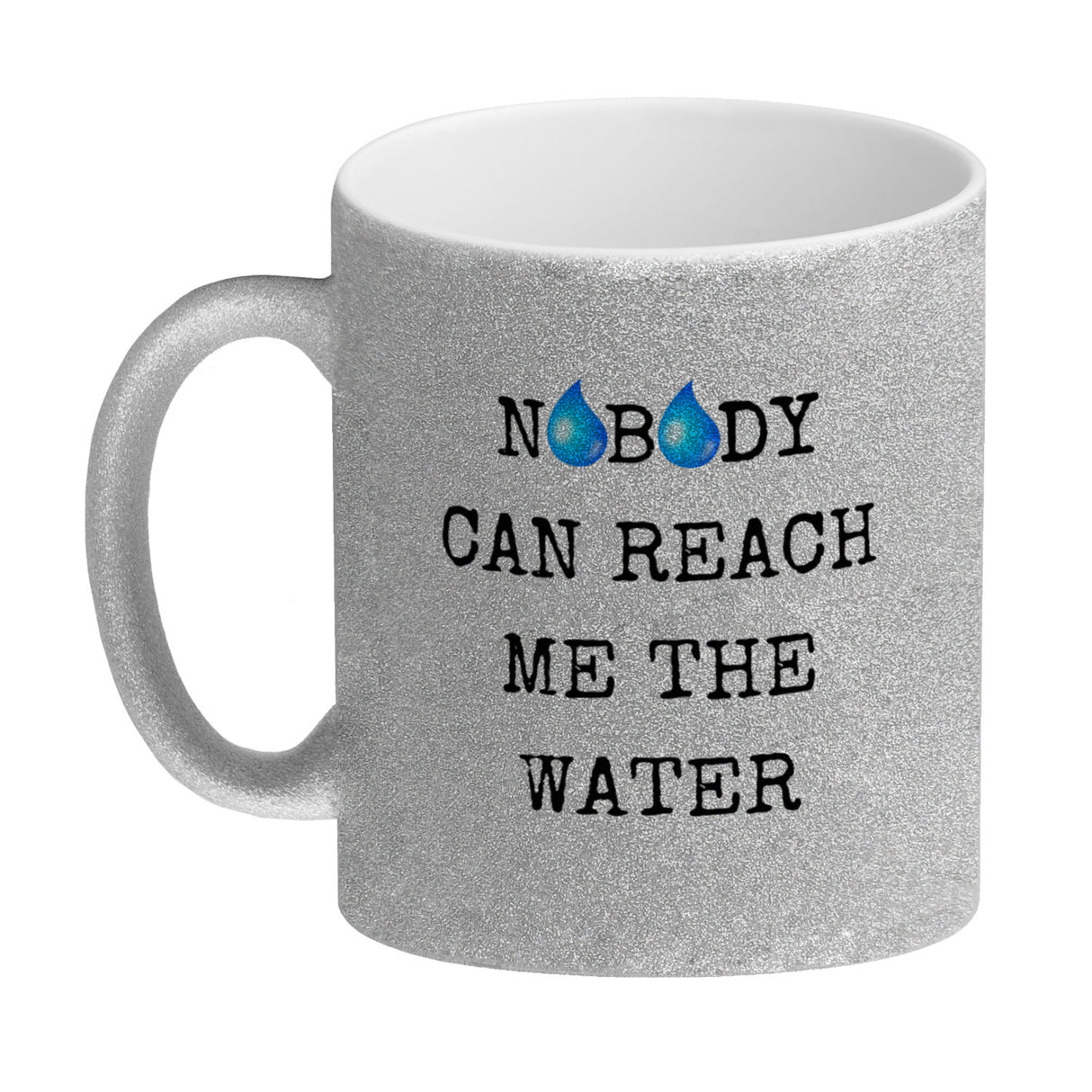 Denglisch Kaffeebecher mit Spruch - Nobody can reach me the water