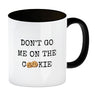 Denglisch Kaffeebecher mit Spruch - Don't go me on the cookie