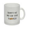 Denglisch Kaffeebecher mit Spruch - Don't go me on the cookie