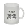 Denglisch Kaffeebecher mit Spruch - I see black for you