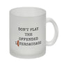 Denglisch Kaffeebecher mit Spruch- Don't play the offended liversausage