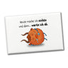 Freches Monster in dunkelrot Souvenir Souvenir Magnet mit lustigem Spruch