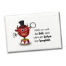 Freches Monster in dunkelrot Souvenir Souvenir Magnet mit lustigem Spruch