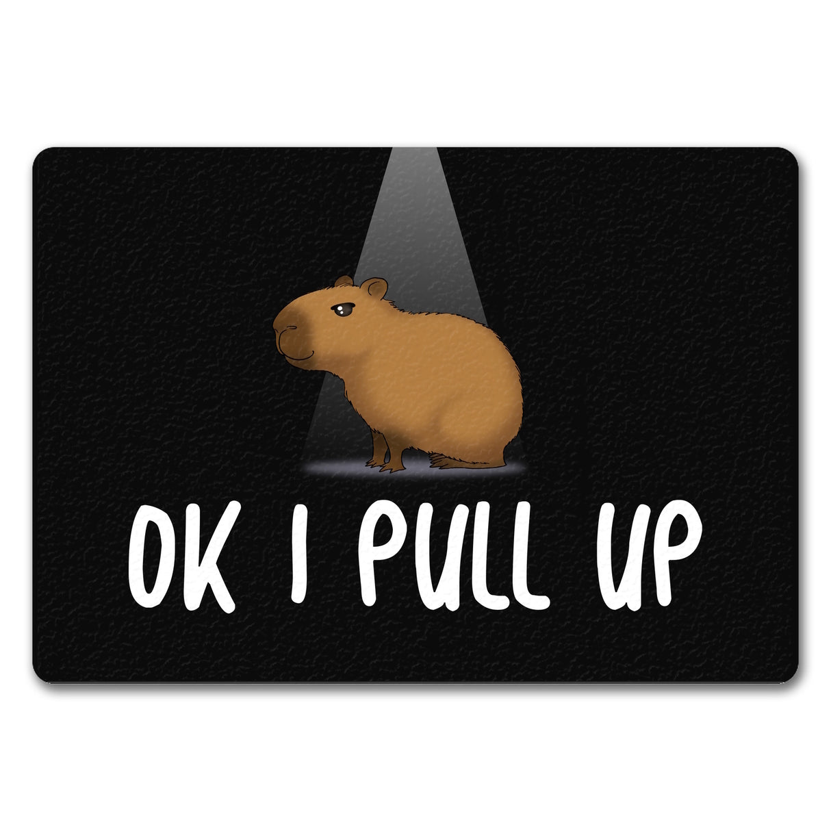 Okay I Pull Up normales Capybara Meme Fußmatte