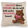 Bär Kissen mit Spruch- Umarme dieses Kissen bis ich da bin