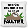 Faulheit Kissen mit Spruch Ich spüre das Tier in mir es ist ein Faultier