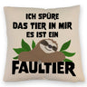 Faulheit Kissen mit Spruch Ich spüre das Tier in mir es ist ein Faultier