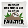 Faulheit Kissen mit Spruch Ich spüre das Tier in mir es ist ein Faultier