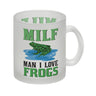 MILF Frosch Kaffeebecher mit Spruch Man i love Frogs