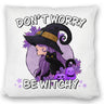 Hexen Kissen mit Spruch - Don't worry be witchy