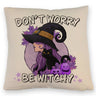 Hexen Kissen mit Spruch - Don't worry be witchy