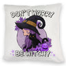 Hexen Kissen mit Spruch - Don't worry be witchy